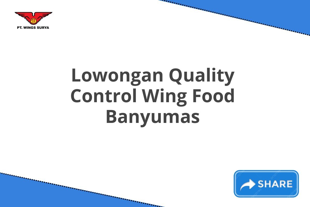 Lowongan Quality Control Wing Food Banyumas