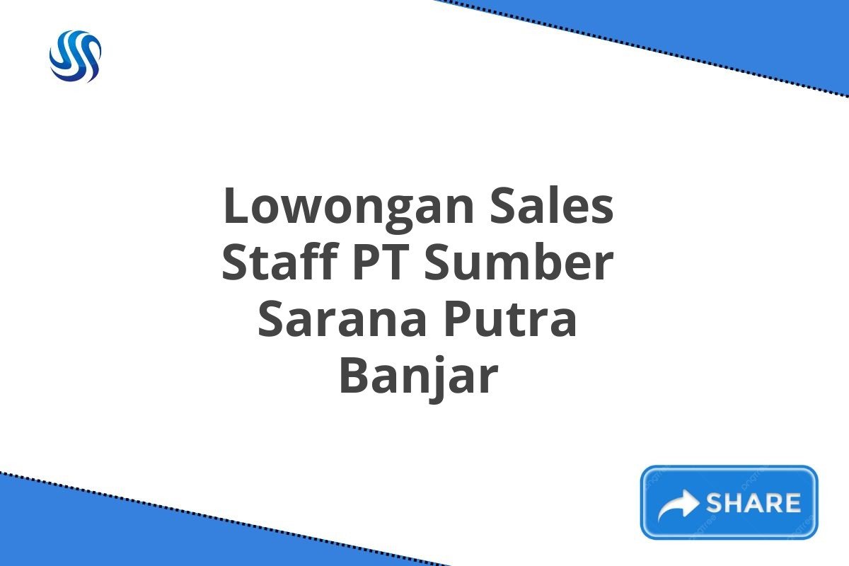 Lowongan Sales Staff PT Sumber Sarana Putra Banjar