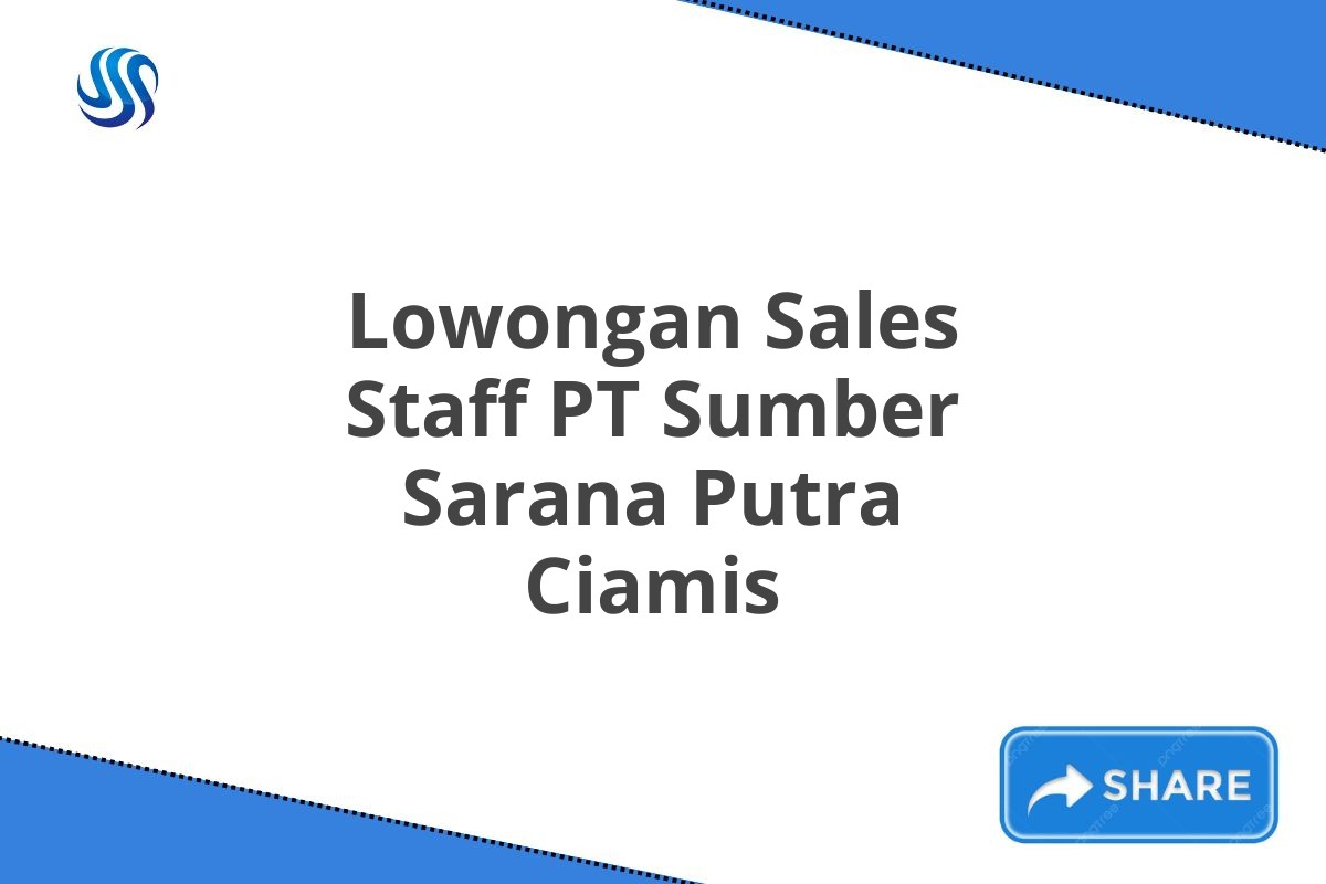 Lowongan Sales Staff PT Sumber Sarana Putra Ciamis