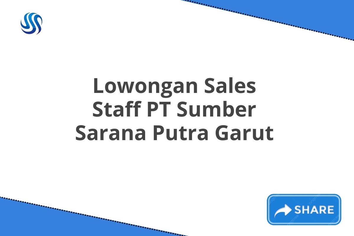 Lowongan Sales Staff PT Sumber Sarana Putra Garut