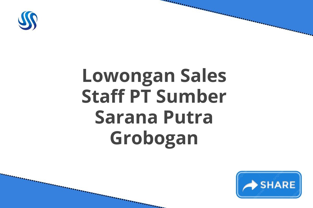 Lowongan Sales Staff PT Sumber Sarana Putra Grobogan