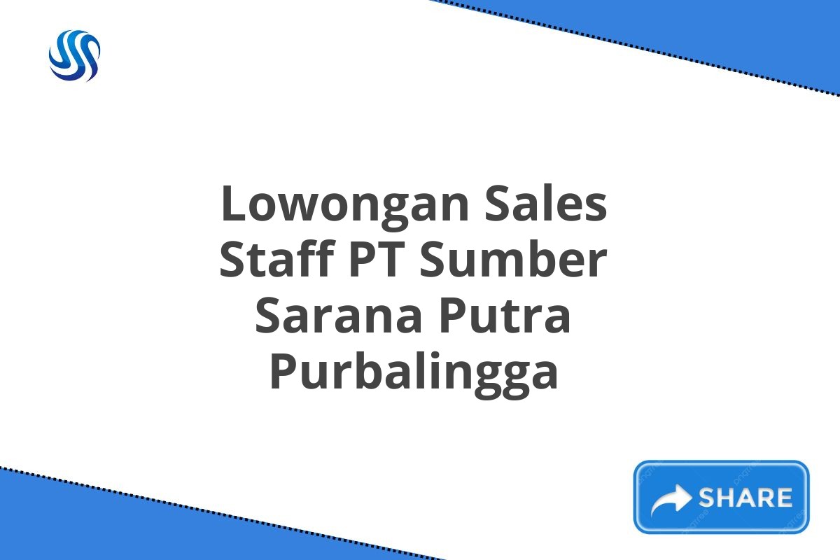 Lowongan Sales Staff PT Sumber Sarana Putra Purbalingga