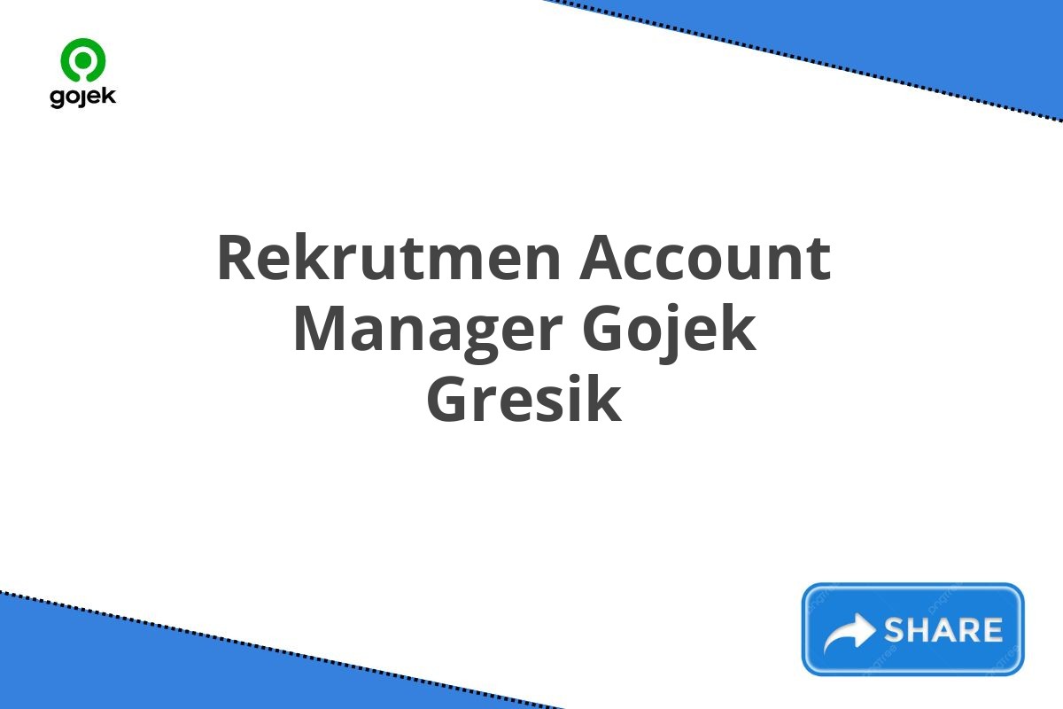 Rekrutmen Account Manager Gojek Gresik