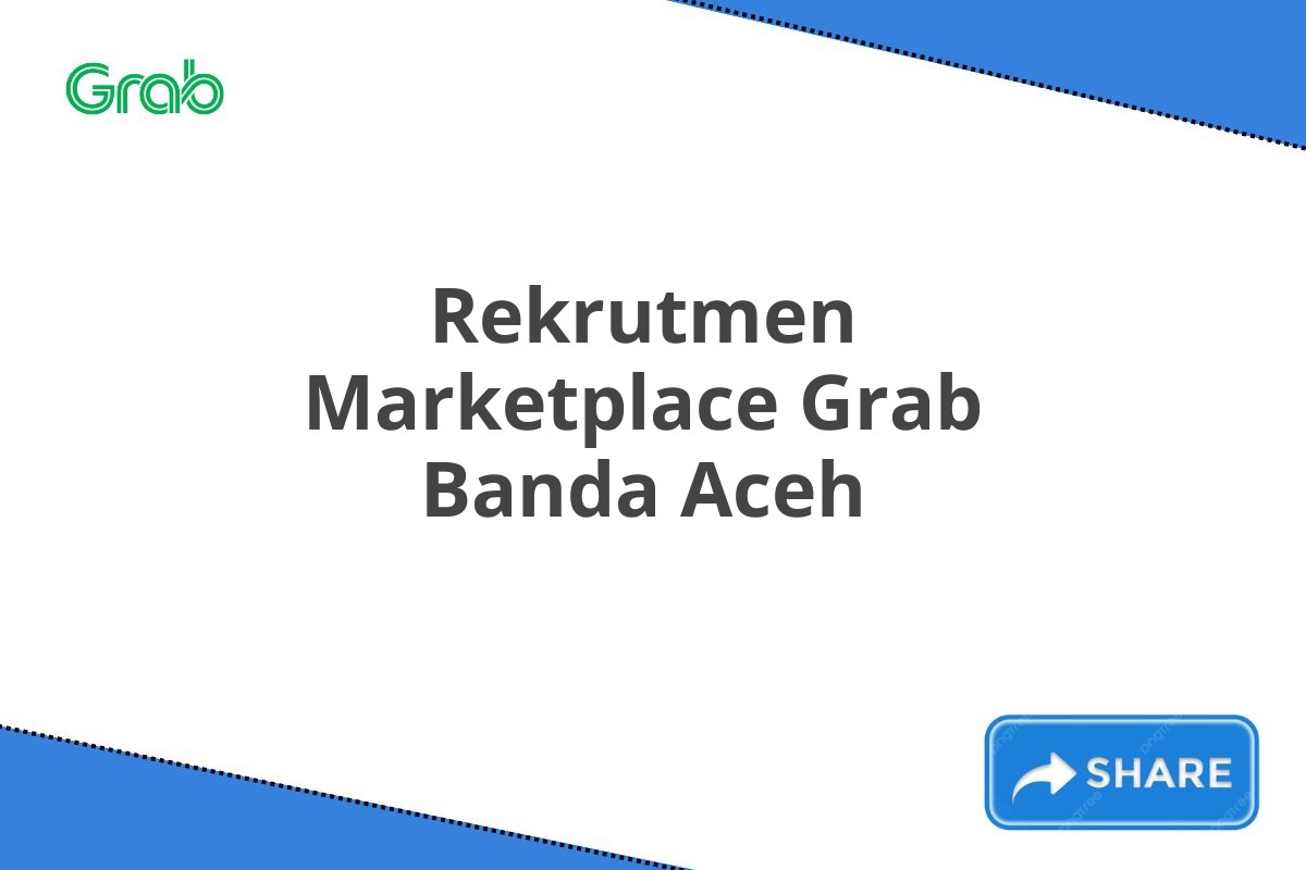 Rekrutmen Marketplace Grab Banda Aceh