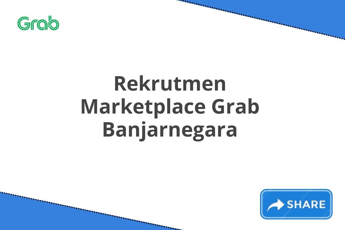 Rekrutmen Marketplace Grab Banjarnegara