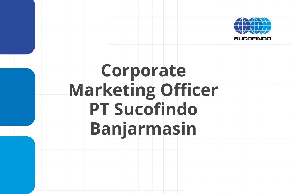 Corporate Marketing Officer PT Sucofindo Banjarmasin