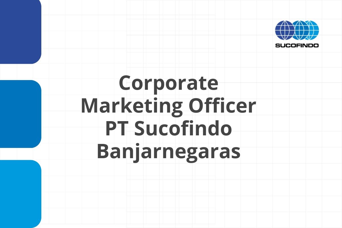 Corporate Marketing Officer PT Sucofindo Banjarnegaras
