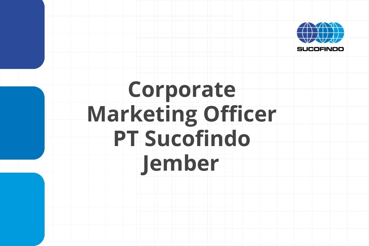 Corporate Marketing Officer PT Sucofindo Jember