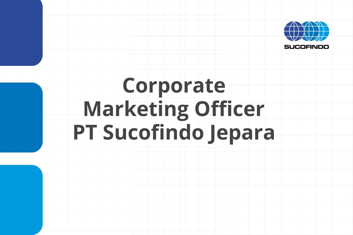 Corporate Marketing Officer PT Sucofindo Jepara