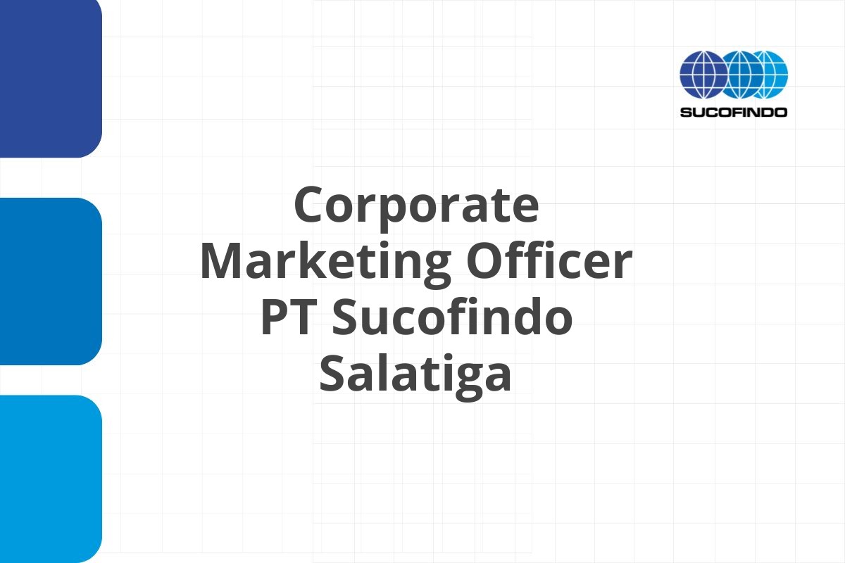 Corporate Marketing Officer PT Sucofindo Salatiga