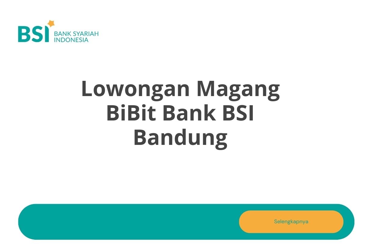 Lowongan Magang BiBit Bank BSI Bandung