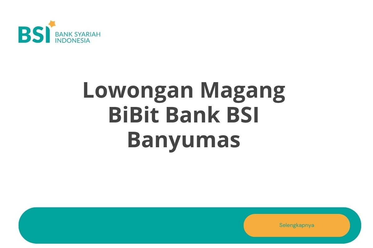 Lowongan Magang BiBit Bank BSI Banyumas