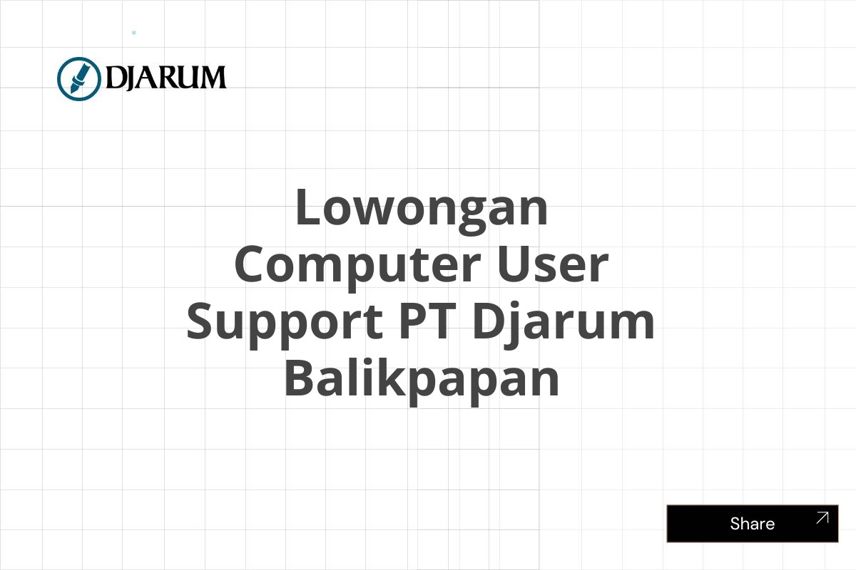 Lowongan Computer User Support PT Djarum Balikpapan