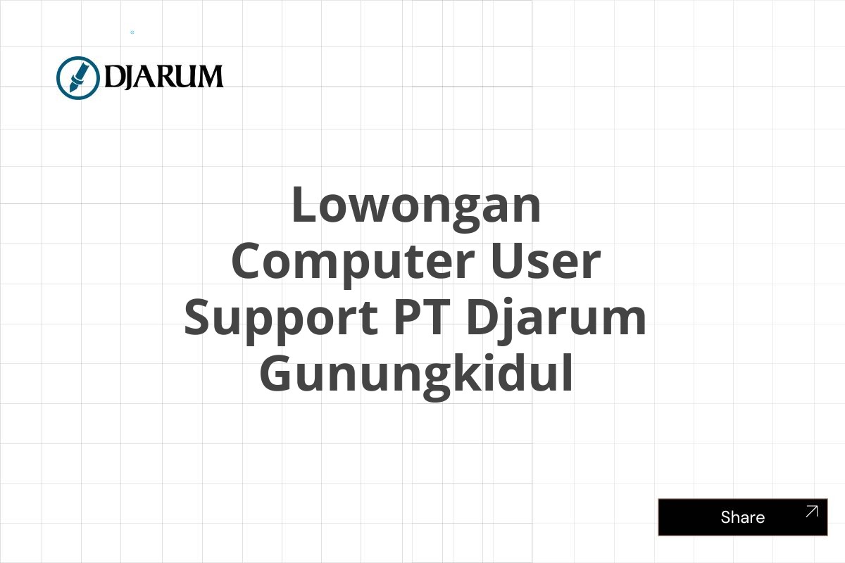 Lowongan Computer User Support PT Djarum Gunungkidul