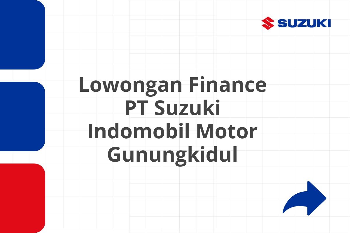 Lowongan Finance PT Suzuki Indomobil Motor Gunungkidul