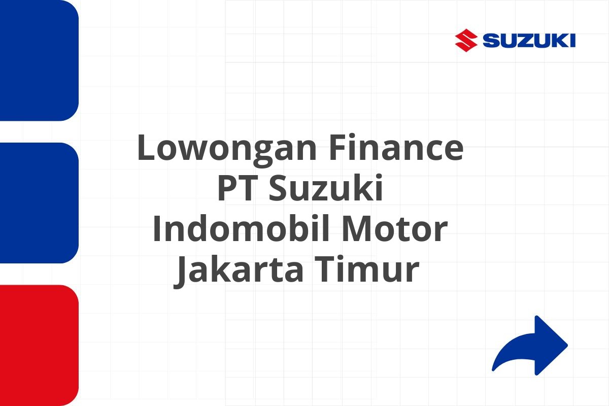 Lowongan Finance PT Suzuki Indomobil Motor Jakarta Timur