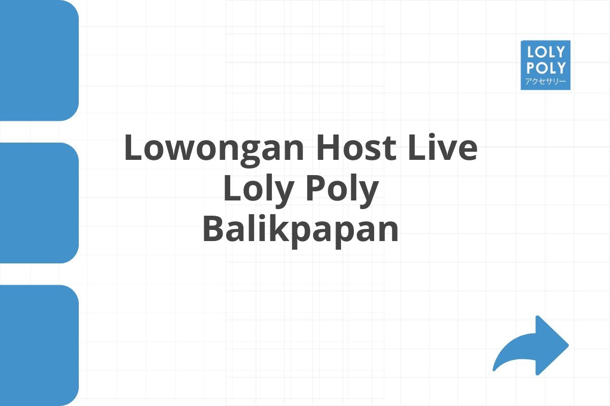 Lowongan Host Live Loly Poly Balikpapan