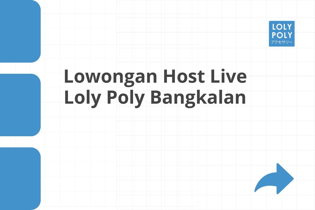 Lowongan Host Live Loly Poly Bangkalan