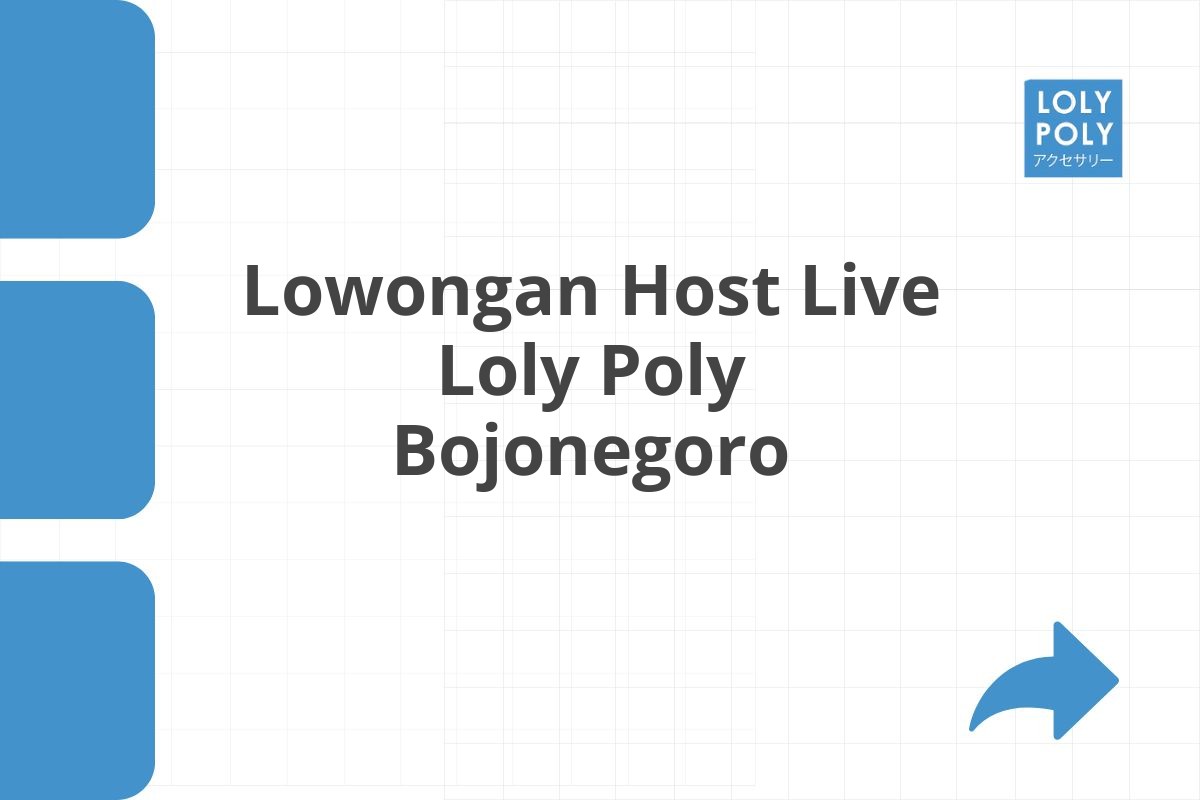 Lowongan Host Live Loly Poly Bojonegoro