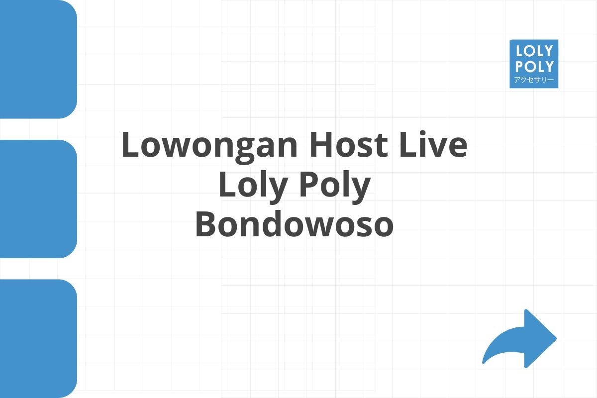 Lowongan Host Live Loly Poly Bondowoso