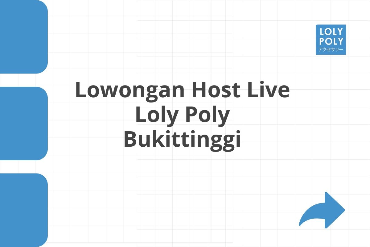 Lowongan Host Live Loly Poly Bukittinggi