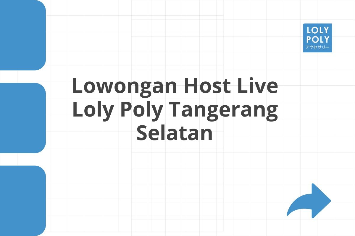 Lowongan Host Live Loly Poly Tangerang Selatan