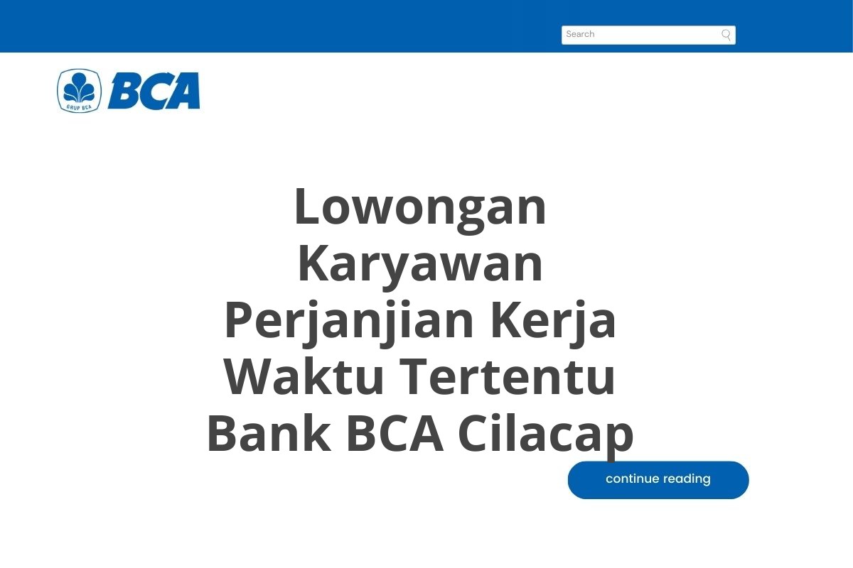 Lowongan Karyawan Perjanjian Kerja Waktu Tertentu Bank BCA Cilacap