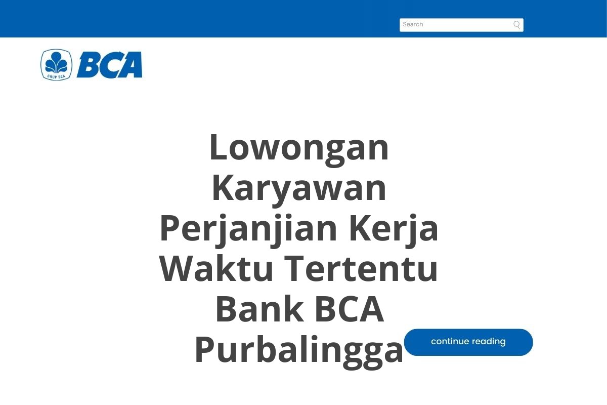 Lowongan Karyawan Perjanjian Kerja Waktu Tertentu Bank BCA Purbalingga