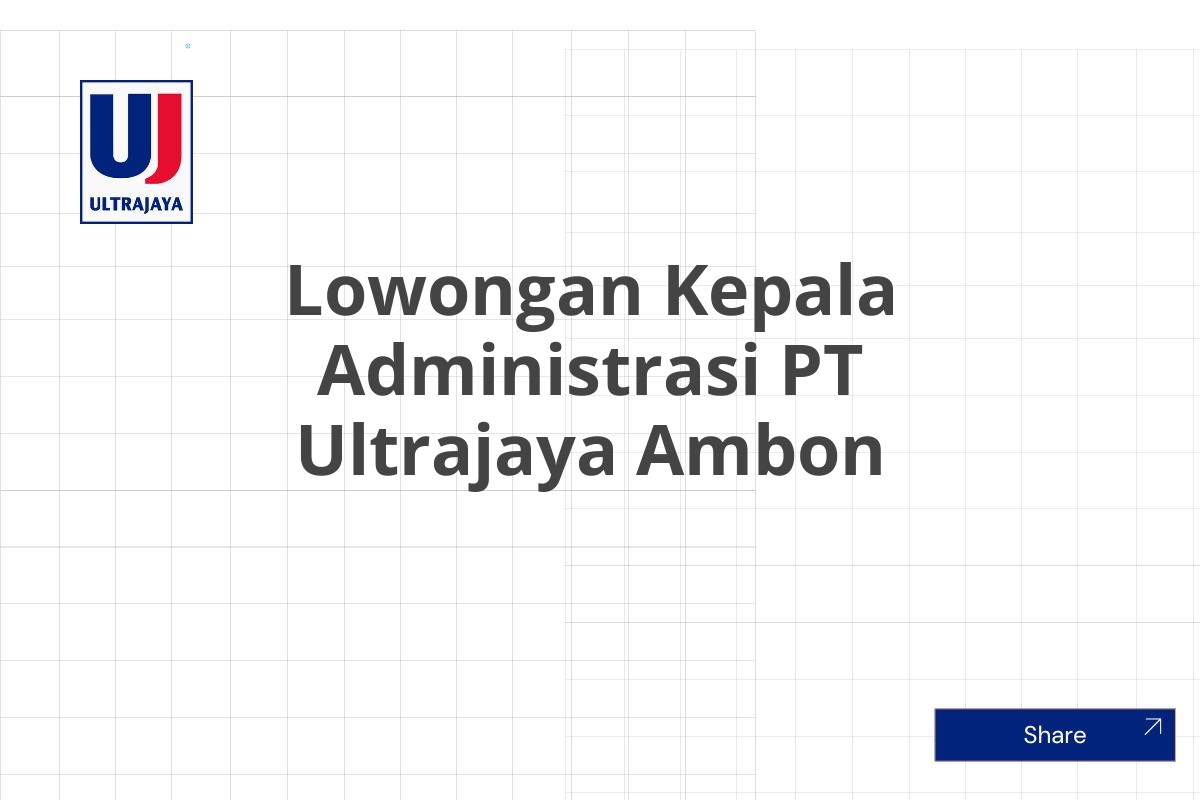 Lowongan Kepala Administrasi PT Ultrajaya Ambon