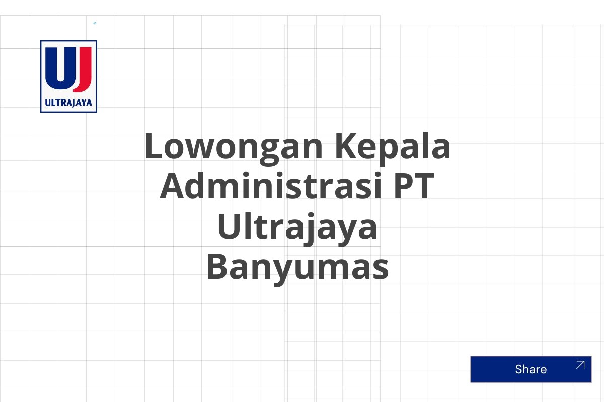 Lowongan Kepala Administrasi PT Ultrajaya Banyumas