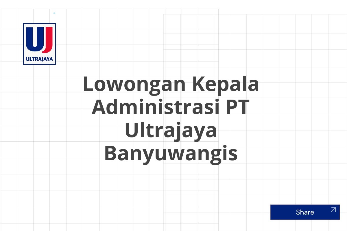 Lowongan Kepala Administrasi PT Ultrajaya Banyuwangis