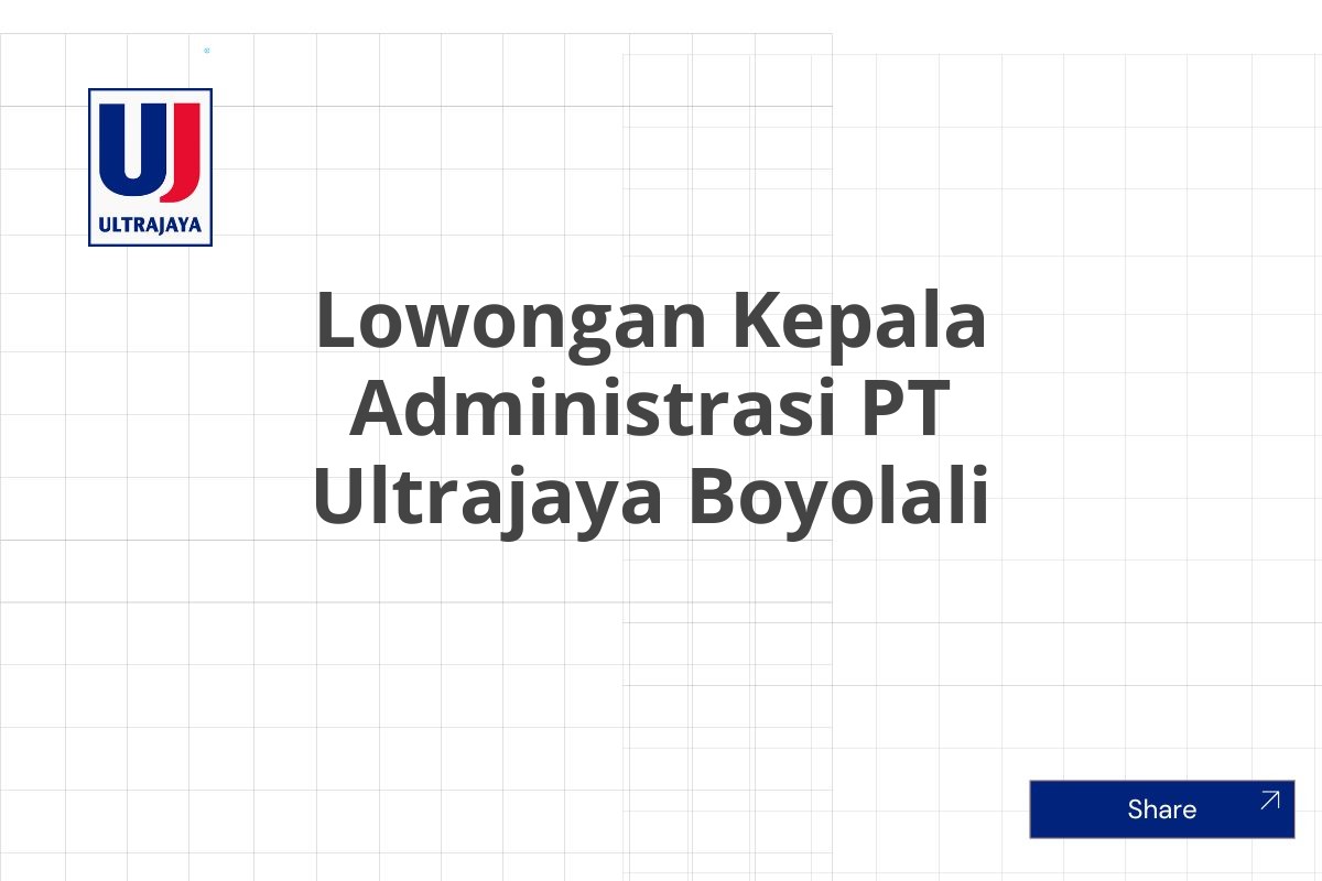 Lowongan Kepala Administrasi PT Ultrajaya Boyolali