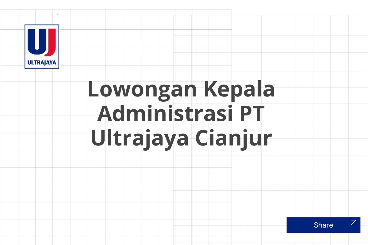 Lowongan Kepala Administrasi PT Ultrajaya Cianjur