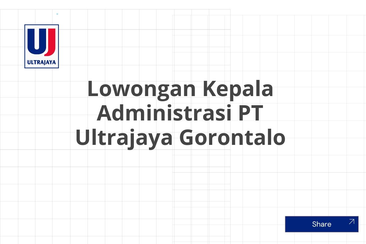 Lowongan Kepala Administrasi PT Ultrajaya Gorontalo