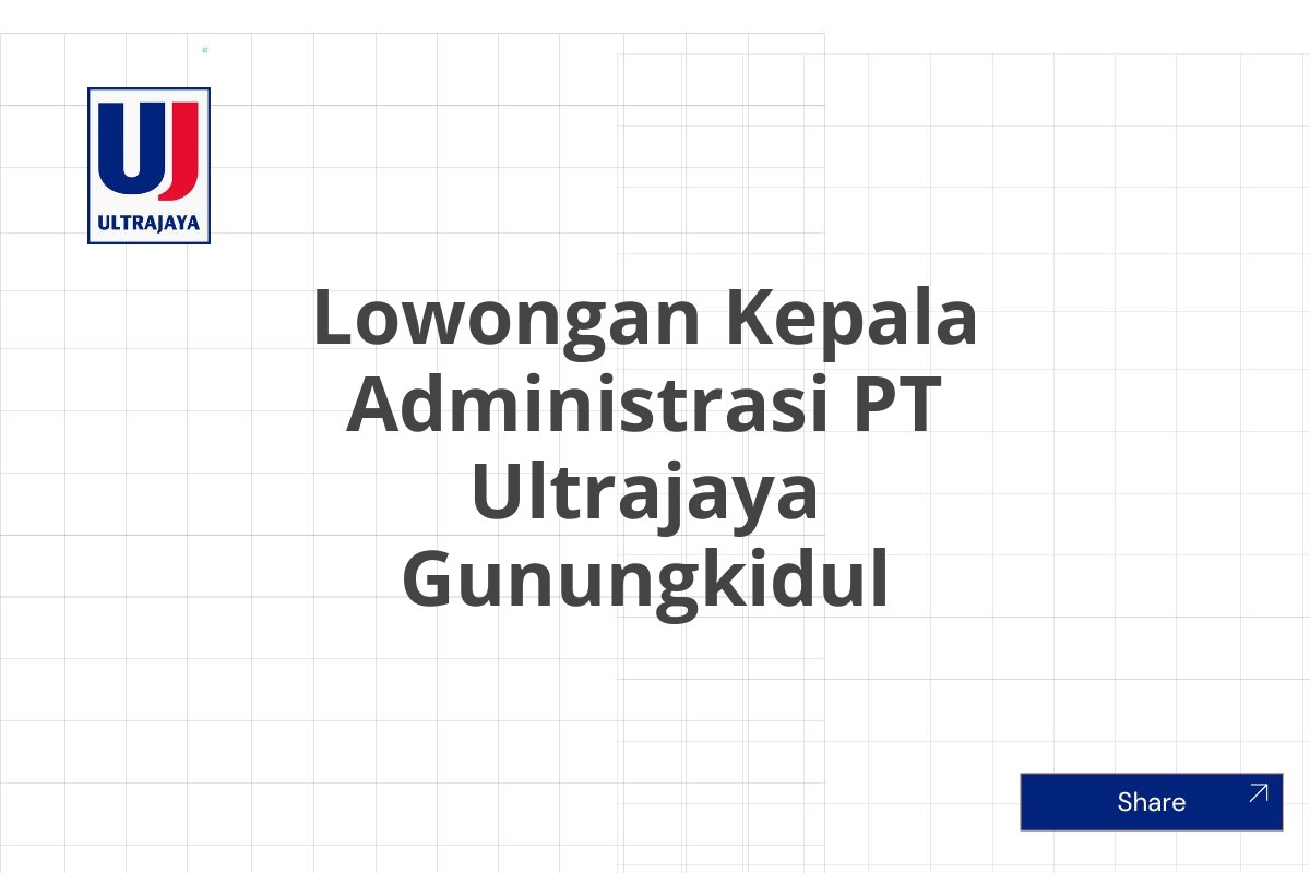 Lowongan Kepala Administrasi PT Ultrajaya Gunungkidul