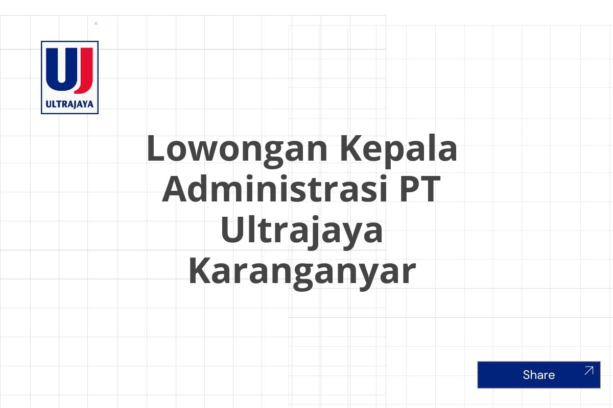 Lowongan Kepala Administrasi PT Ultrajaya Karanganyar