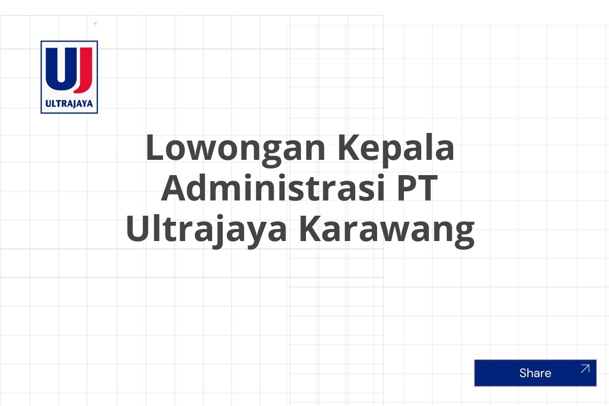 Lowongan Kepala Administrasi PT Ultrajaya Karawang