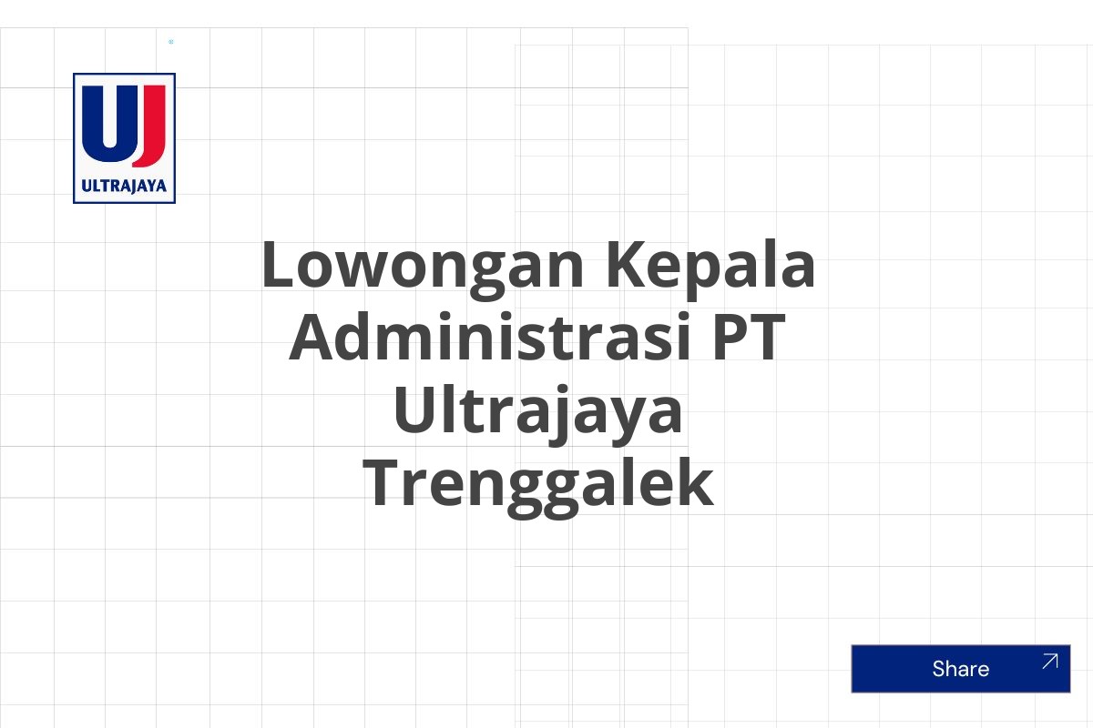 Lowongan Kepala Administrasi PT Ultrajaya Trenggalek