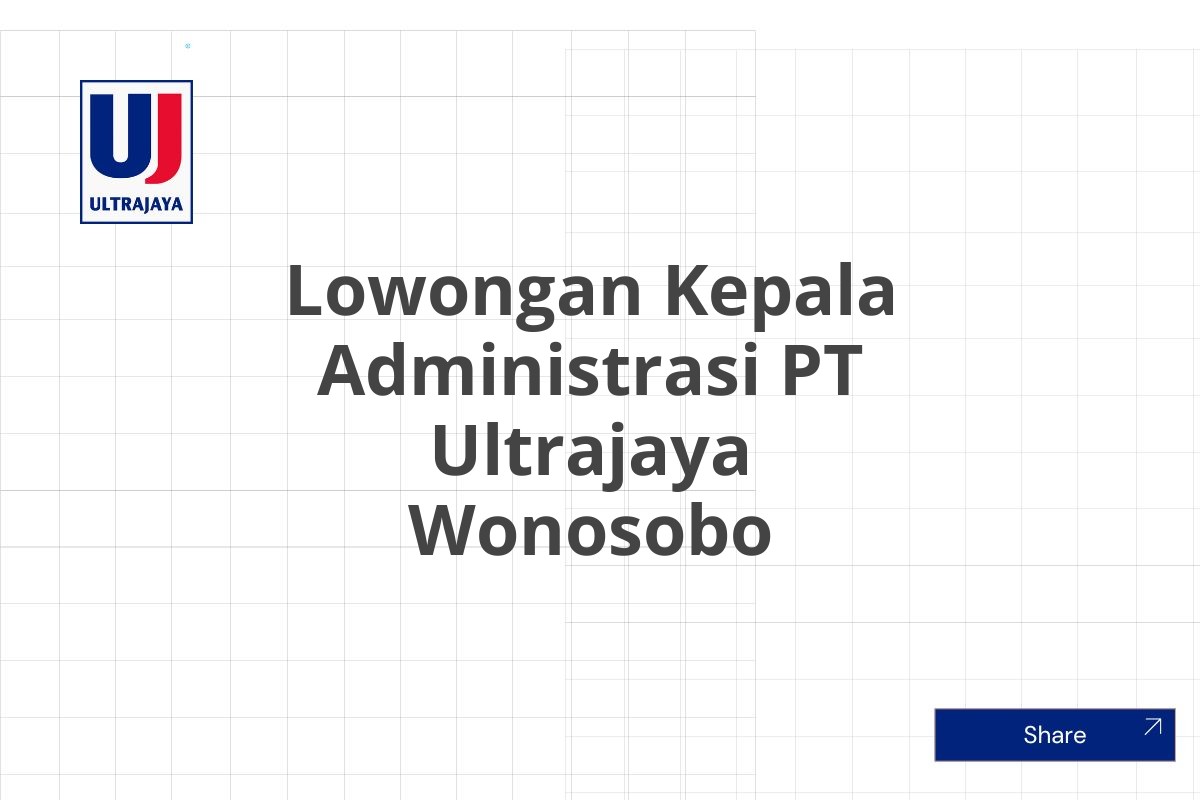 Lowongan Kepala Administrasi PT Ultrajaya Wonosobo