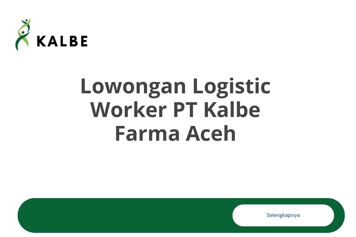 Lowongan Logistic Worker PT Kalbe Farma Aceh