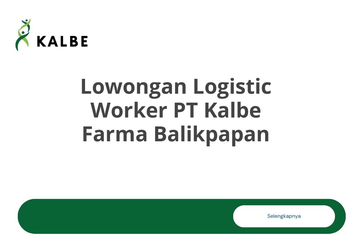 Lowongan Logistic Worker PT Kalbe Farma Balikpapan