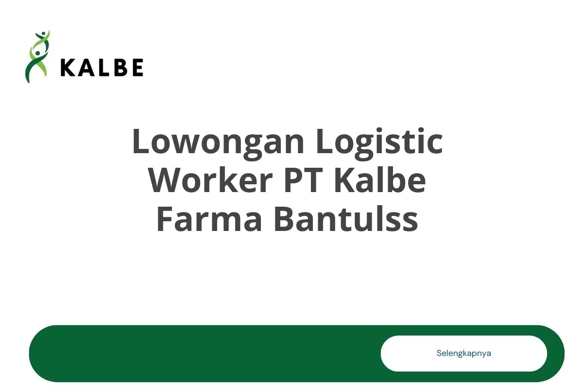 Lowongan Logistic Worker PT Kalbe Farma Bantulss