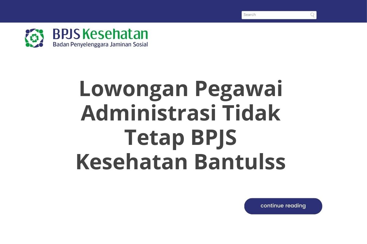 Lowongan Pegawai Administrasi Tidak Tetap BPJS Kesehatan Bantulss