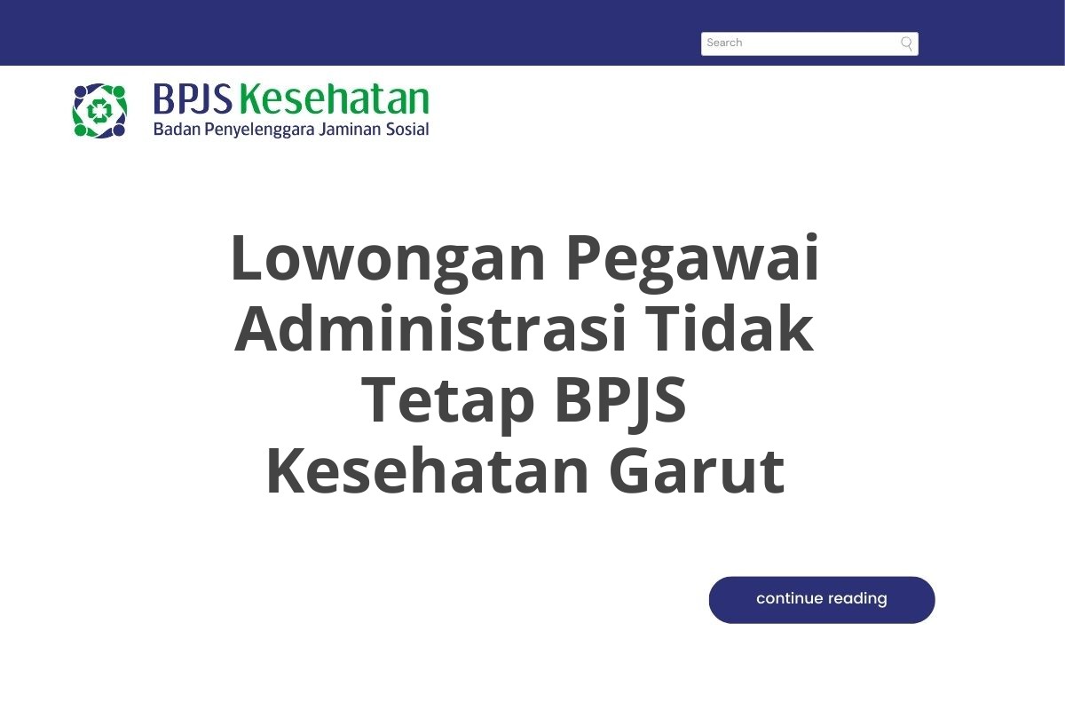 Lowongan Pegawai Administrasi Tidak Tetap BPJS Kesehatan Garut