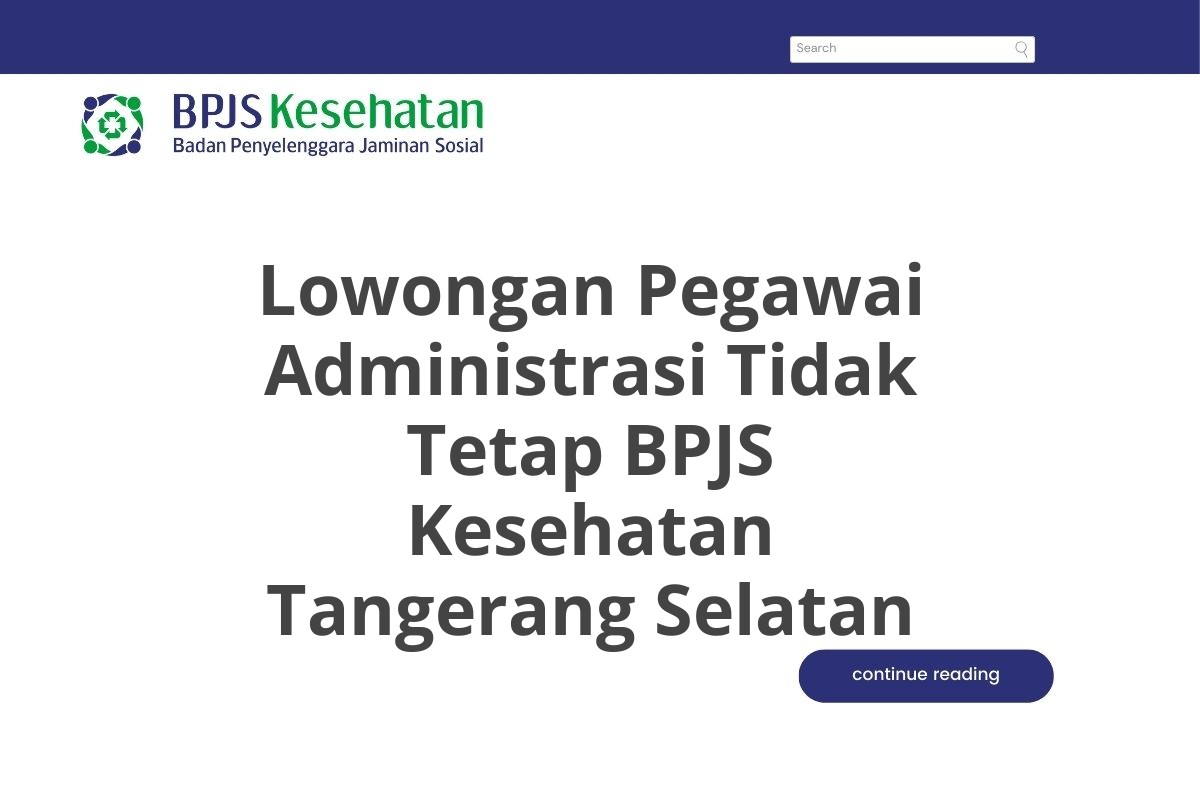 Lowongan Pegawai Administrasi Tidak Tetap BPJS Kesehatan Tangerang Selatan