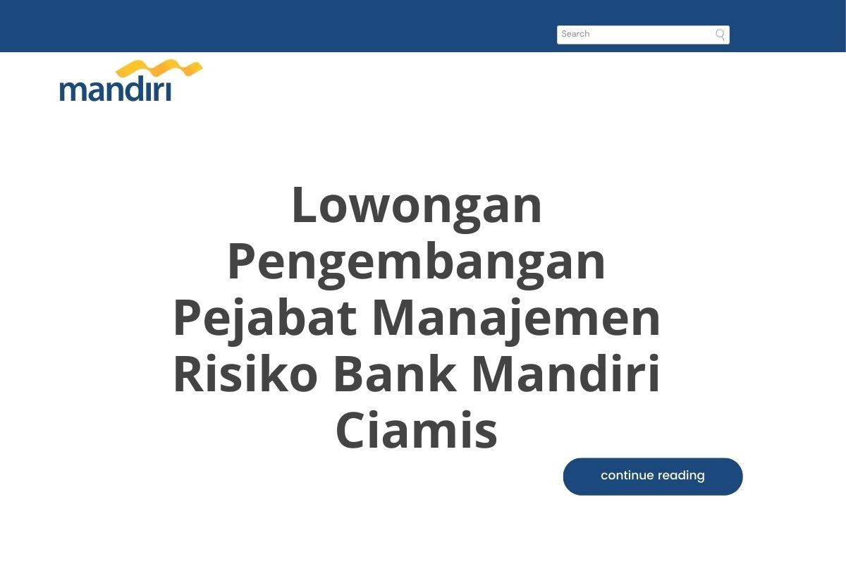 Lowongan Pengembangan Pejabat Manajemen Risiko Bank Mandiri Ciamis