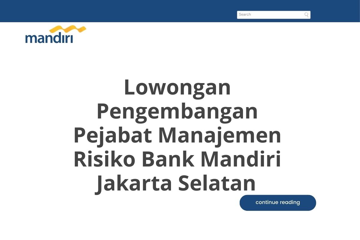 Lowongan Pengembangan Pejabat Manajemen Risiko Bank Mandiri Jakarta Selatan