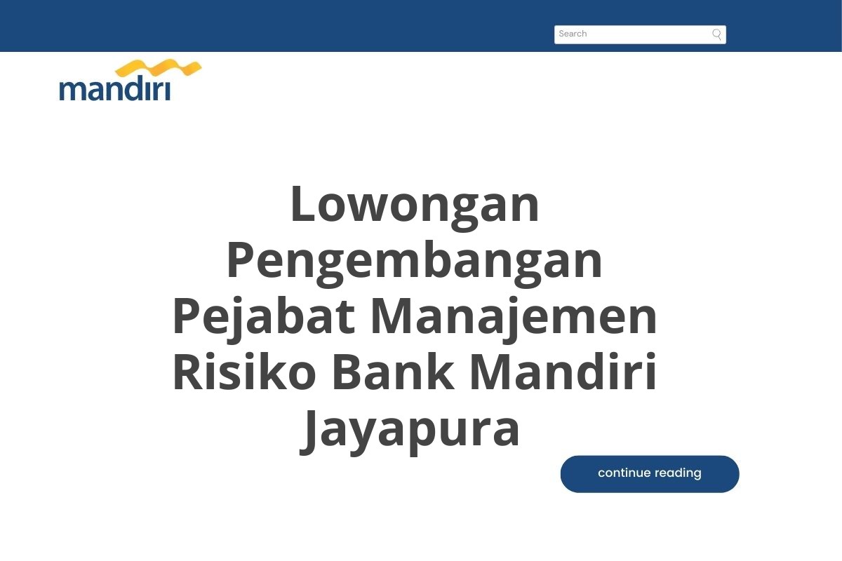 Lowongan Pengembangan Pejabat Manajemen Risiko Bank Mandiri Jayapura