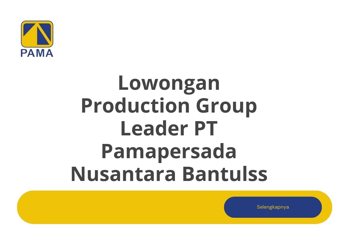 Lowongan Production Group Leader PT Pamapersada Nusantara Bantulss