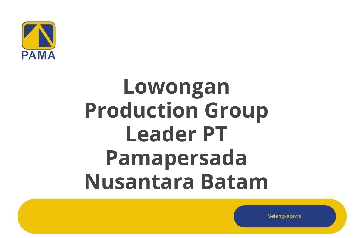 Lowongan Production Group Leader PT Pamapersada Nusantara Batam